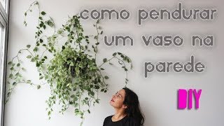 DIY Como pendurar um vaso na parede  Faça você mesmo [upl. by Richmound575]