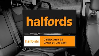 Cybex Aton B2 Group 0 Car Seat  Halfords UK [upl. by Aeel]