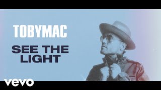 TobyMac  See The Light Radio VersionLyric Video [upl. by Jarl]