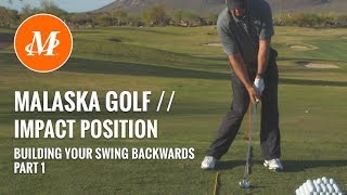 Malaska Golf  Impact Position  Building Your Golf Swing Backwards  Part 1 [upl. by Inhoj]