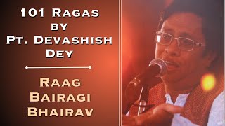 101 Raag Bairagi Bhairav by Pt Devashish Dey [upl. by Inanuah299]