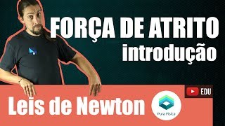 Física  Leis de Newton Força de atrito  introdução [upl. by Ahtreb]