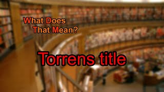 What does Torrens title mean [upl. by Elamor970]