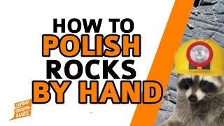 How to polish rocks by hand no tools needed [upl. by Eelarbed]