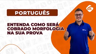 Português para Concursos Entenda Como Será Cobrado Morfologia na sua Prova [upl. by Riess]