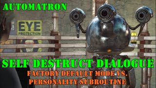 Fallout 4 Automatron SelfDestruct Dialogue Personality Subroutine Vs Factory Default [upl. by Anirroc]