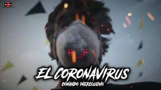 El Comando Inexclusivo  El Coronavirus [upl. by Arrim]