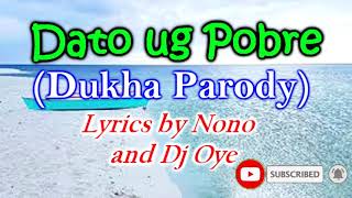 DATO UG POBRE 2021 Dukha Parody  Lyrics by Nono and Dj Oye Funny Bisaya Song [upl. by Aevin]