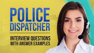 Police Dispatcher Interview Questions with Answer Examples [upl. by Aneekahs502]