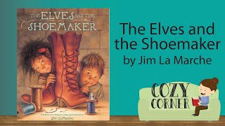 📚 Childrens Book Read Aloud THE ELVES AND THE SHOEMAKER By Jim LaMarche [upl. by Nahsyar439]