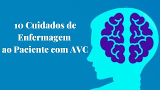 10 Cuidados de Enfermagem ao Paciente com AVC [upl. by Leahcimnaj979]