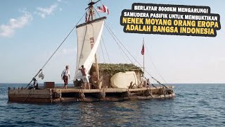 BERLAYAR 8000KM MENGARUNGI SAMUDERA PASIFIK DENGAN SEBUAH RAKIT  Alur Film [upl. by Trebma973]