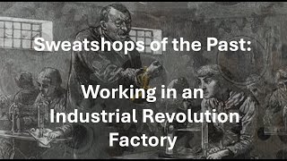 Sweatshops of the Past Working in an Industrial Revolution Factory [upl. by Ofilia]