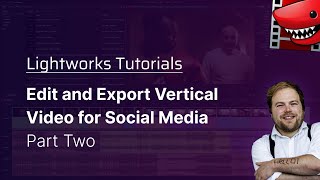 Edit and Export Vertical Video for Social Media Part 2 A Lightworks Tutorial [upl. by Arymahs]