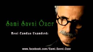 Sami Savni Özer  Beni Candan Usandırdı [upl. by Reve]