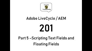 LiveCycle  AEM Designer 201  Part 5 Scripting Text Fields and Floating Fields [upl. by Halley]