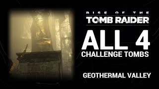 Rise of the Tomb Raider  Challenge Tombs  Geothermal Valley ALL [upl. by Seavey]