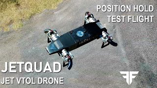 JetQuad Jet VTOL Drone  Position Hold Test Flight [upl. by Aicnarf793]