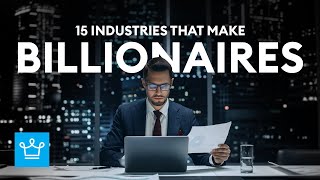 15 Industries That Make Billionaires [upl. by Hardin]