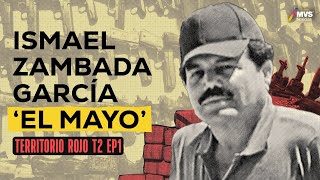 T2E1 ISMAEL “EL MAYO” ZAMBADA el hombre inalcanzable para la justicia [upl. by Web]