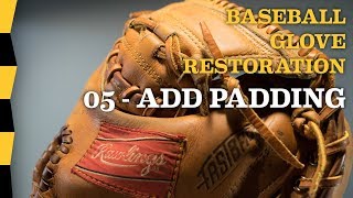 How to Add Padding to Baseball Glove  05 ADD PADDING  DIY Baseball Glove Repair [upl. by Aynotan]