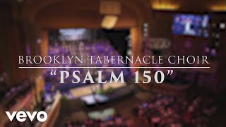 The Brooklyn Tabernacle Choir  Psalm 150 Live Performance Video [upl. by Olyhs754]