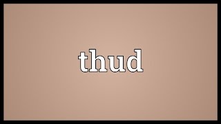 Thud Meaning [upl. by Arretak902]