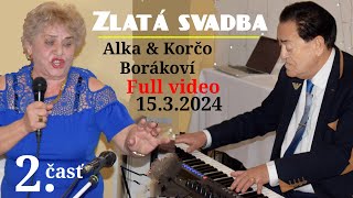 Zlatá svadba Alka amp Korčo Borákoví 2časť 1532024 Full video [upl. by Alledi]