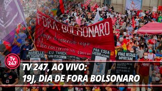 TV 247 ao vivo 19J dia de Fora Bolsonaro [upl. by Meldoh936]