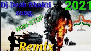 Dj Desh bhakti song 2021 best dj song Full Dj NONSTOP इस गाने को सुनकर दिल छू लेगा एक बार जरूर सुने [upl. by Leelahk681]