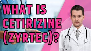 What is Cetirizine Zyrtec What is Cetirizine used for Uses dosage and side effects [upl. by Eiramnerual11]