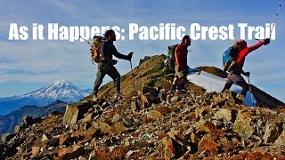 As It Happens  Pacific Crest Trail [upl. by Ardath]