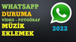 Whatsapp Duruma Müzik Ekleme  Durumda Paylaşılan Video  Fotoğrafa Müzik Koyma  2022 [upl. by Lishe581]