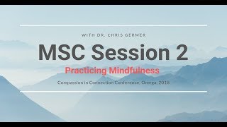 MSC Session 2  Practicing Mindfulness with Chris Germer 2 of 8 [upl. by Reel742]