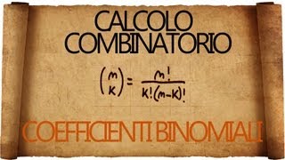 Calcolo Combinatorio i temuti coefficienti Binomiali  spiegazione con esempi [upl. by Kries]