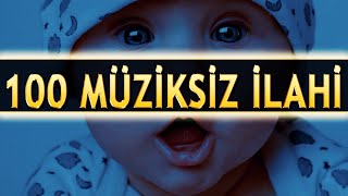 100 MÜZİKSİZ İLAHİ  Tüm Ana ilahiler Bu Videoda [upl. by Avad]