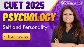 CUET 2025 Psychology  Self and Personality  Trait Theories  Humanities Stream  प्रारम्भ Series [upl. by Oiramat]