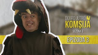 DOBRO JUTRO KOMŠIJA SEZONA 3  EPIZODA 3 [upl. by Name]