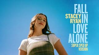 Stacey Ryan  Fall In Love Alone Super Sped Up Version [upl. by Elocan]