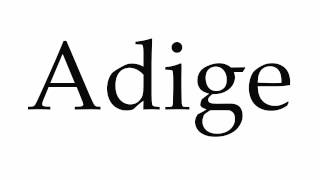 How to Pronounce Adige [upl. by Neff]