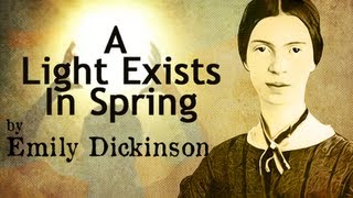 A Light Exists In Spring by Emily Dickinson  Poetry Readin [upl. by Adnilab]