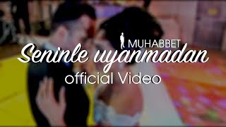 Muhabbet  Seninle uyanmadan Official Video [upl. by Nicko570]