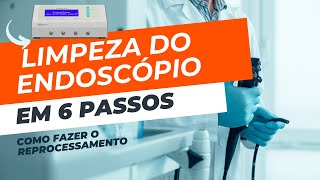 6 Passos para realizar o reprocessamento do endoscópio com a lavadora endoscopia [upl. by Ennovart]