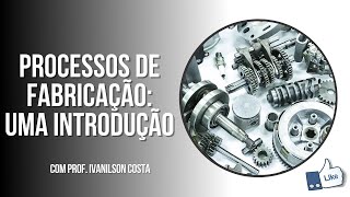 PROCESSOS DE FABRICAÇÃO MECÂNICA uma introdução [upl. by Mitchel]