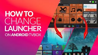 How To Change Launcher On Android TVBOXES 2021 [upl. by Christianson427]