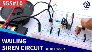 Wailing Siren Circuit on Breadboard  555 Timer Project 10 [upl. by Notyrb568]