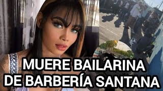 DE ÚLTIMO MINUTO LO OCURRIDO A LA BAILARINA DE BARBERÍA SANTANA [upl. by Leanard]