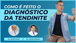 Como é feito o Diagnóstico da Tendinite  Dr Carlos Macedo amp Dr André Kruel [upl. by Nelie]