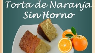 Torta de Naranja sin Horno Receta casera facil y rapida [upl. by Daenis]