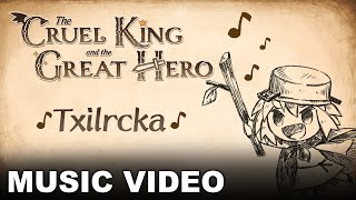 The Cruel King and the Great Hero  quotTxilrckaquot Music Video Nintendo Switch PS4 [upl. by Suirauqed158]